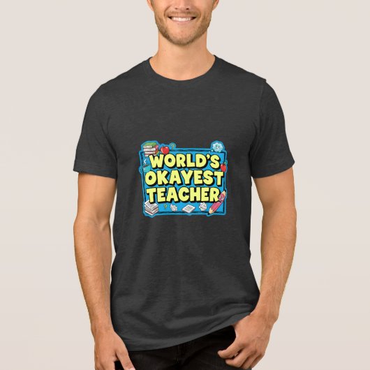 Werelds Okéste Leraar Tri-Blend Shirt (Voorkant)