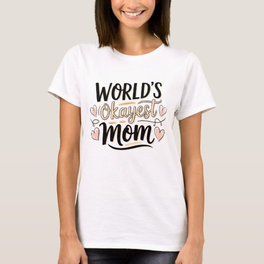 Werelds Okéste Moeder – Lieve Grappige Moederdag  T-shirt (Voorkant)