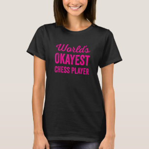 Werelds Okéste Schaker Funny Sarcastisch Schaken T-shirt