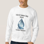 Wereldwaterdag. Hydrateer de wereld. Trui (Voorkant)