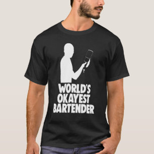 Wereldwerelden - Okayest Bartender Bar Worker T-sh T-shirt