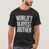 Wereldwerelden Okayest Brother Definition Funny Qu T-shirt (Voorkant)
