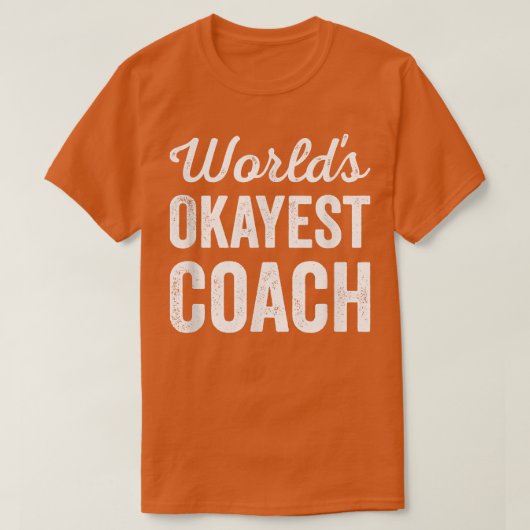 Wereldwerelden Okayest Coach Funny Sarcastic Best  T-shirt (Design voorkant)