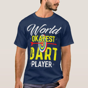 Wereldwerelden Okayest Dart Player Funny Dart Play T-shirt