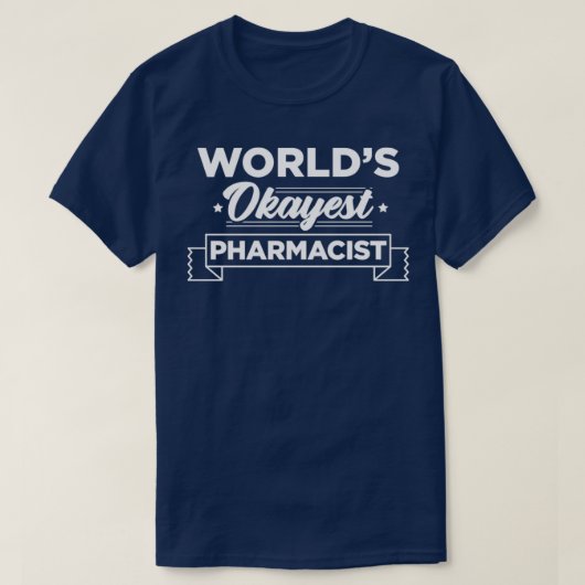 Wereldwerelden Okayest Pharmacist Hobbies Professi T-shirt (Design voorkant)