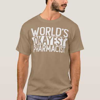 Wereldwerelden Okayest Pharmacist T Funny Pharmaci T-shirt