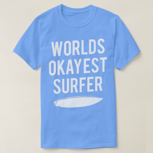 Wereldwerelden Okayest Surfer Funny Ocean Wave Sur T-shirt (Design voorkant)