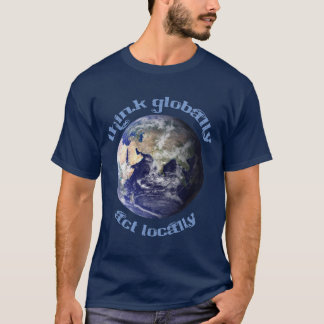 Wereldwijd denken, lokaal handelen t-shirt