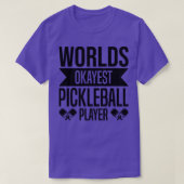 Wereldwijd Okayest Pickleball Player Funny Pickleb T-shirt (Design voorkant)