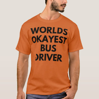 Wereldwijde okayest buschauffeur 3 t-shirt