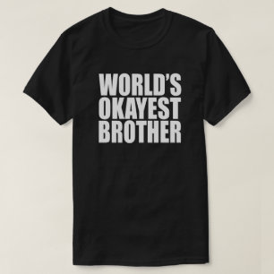 WERELDWIJD'S OKAYEST BROTHER GIFT T-SHIRT