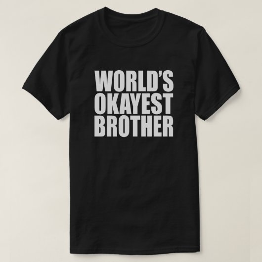 WERELDWIJD'S OKAYEST BROTHER GIFT T-SHIRT (Design voorkant)