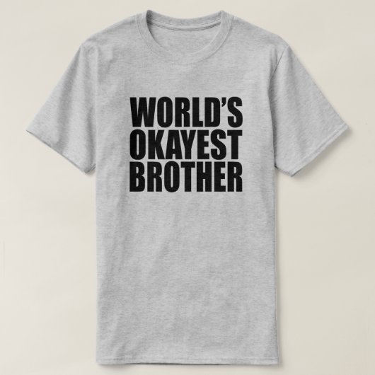 WERELDWIJD'S OKAYEST BROTHER GIFT T-SHIRT (Design voorkant)