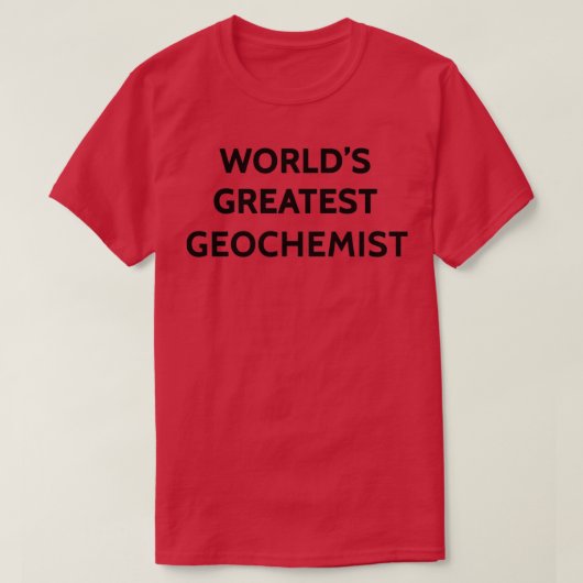 Wereldx27s Greatest Geochemist T-shirt (Design voorkant)