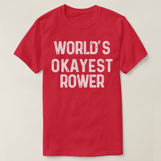 Wereldx27s okayest rower Funny Rowing Gift for Row T-shirt (Design voorkant)