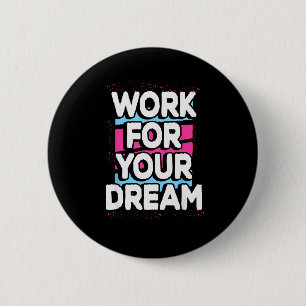 Werk Aan Je Droom Cool Motiverend Grafisch Citaat Ronde Button 5,7 Cm