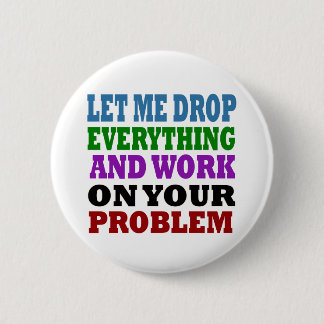 Werk aan uw problemen ronde button 5,7 cm