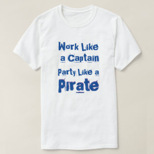 Werk als een kapitein...Grappig feestcitaat T-shirt