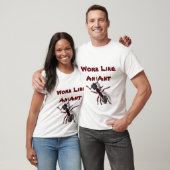 Werk als een mier t-shirt (Unisex)