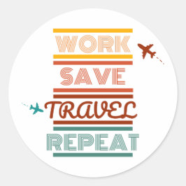 Werk Bespaar Reizen Herhaal – Avontuur & Reisliefh Ronde Sticker