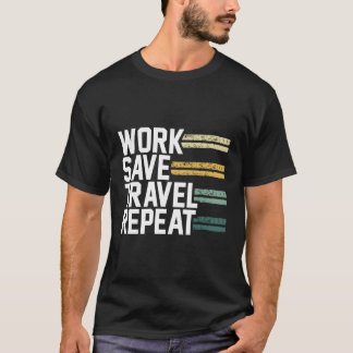 Werk Bespaar reizen Herhaal perfecte Wanderlusts R T-shirt