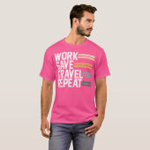 Werk Bespaar Reizen Herhaal Wanderlust T-shirt (Voorkant volledig)