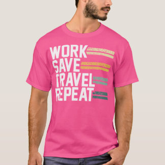 Werk Bespaar Reizen Herhaal Wanderlust T-shirt