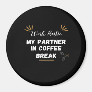 Werk Bestie, mijn partner in koffiepauze te groot Magneet