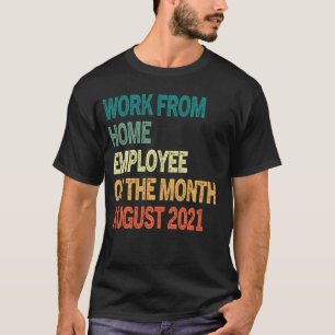 Werk door thuiswerkers van de maand augustus 2021 t-shirt