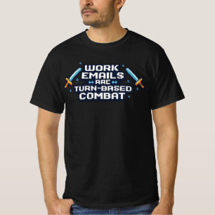 Werk-e-mails zijn een beurt-gebaseerde strijd grap t-shirt