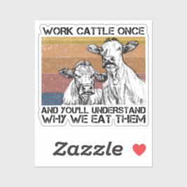 Werk een keer met vee en je zult een grappige Koe  Sticker