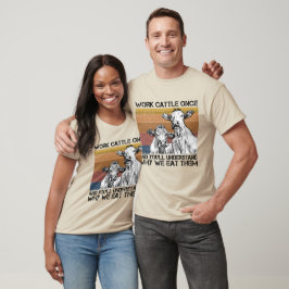 Werk een keer met vee en je zult een grappige Koe  T-shirt