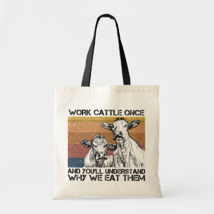 Werk een keer met vee en je zult een grappige Koe Tote Bag