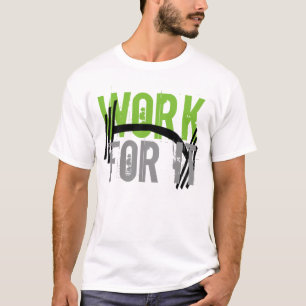 Werk Ervoor Gym en Fitness Motiverend T-shirt