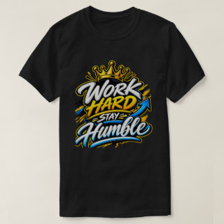 Werk Hard Blijf Bescheiden Kroon Motiverend Design T-shirt