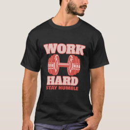 Werk hard Blijf nederig Gym T-shirt