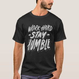 Werk hard, blijf nederig Mannen T-shirt