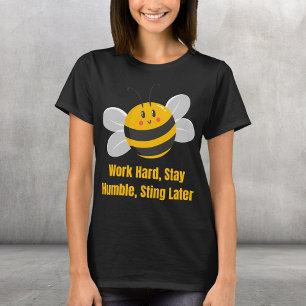 Werk hard, blijf nederig, steek later t-shirt