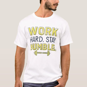 Werk hard, blijf nederig t-shirt