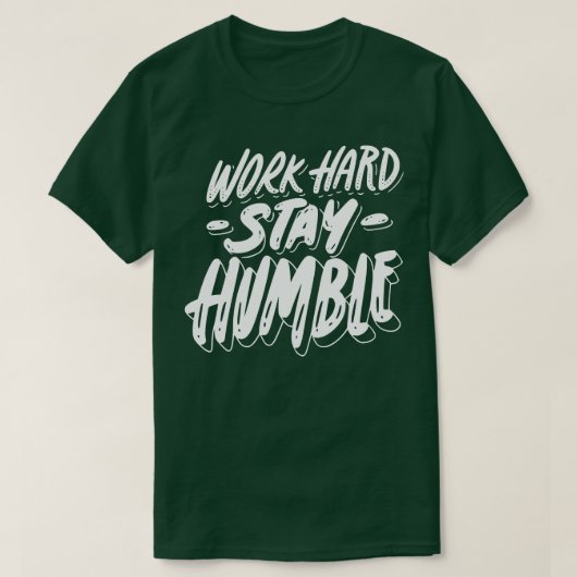 Werk hard, blijf nederig t-shirt (Design voorkant)