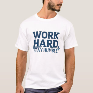 Werk hard, blijf nederig t-shirt