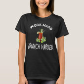 Werk hard Brunch Harder Bloody Mary T-shirt (Voorkant)