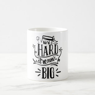Werk hard Dream Big Motivatie Lettering Quote Koffiemok