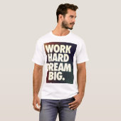 werk hard dromen groot shirt (Voorkant volledig)