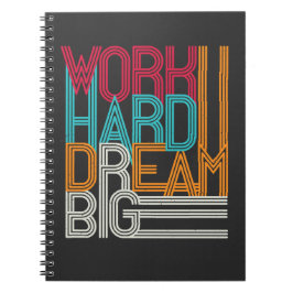 Werk hard Droom Groot Ontwerp Notitieboek