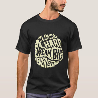 Werk hard droom groot t-shirt