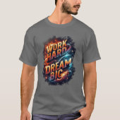 WERK HARD DROOM GROOT T-SHIRT (Voorkant)