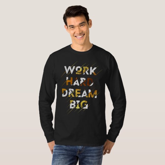 WERK HARD DROOM GROOT T-SHIRT (Voorkant volledig)