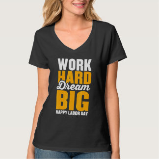 Werk hard droom groot voor mannen vrouwen Gelukkig T-shirt