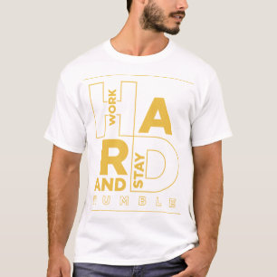 Werk hard en blijf nederig t-shirt